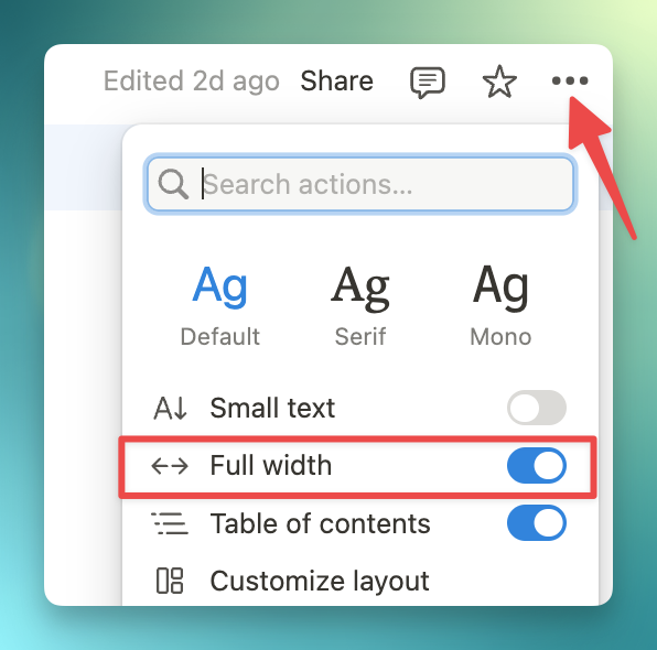 Notion interface showing an arrow pointing to "..." menu.

A menu is open and "Full width" is highlghted and show as turned on.